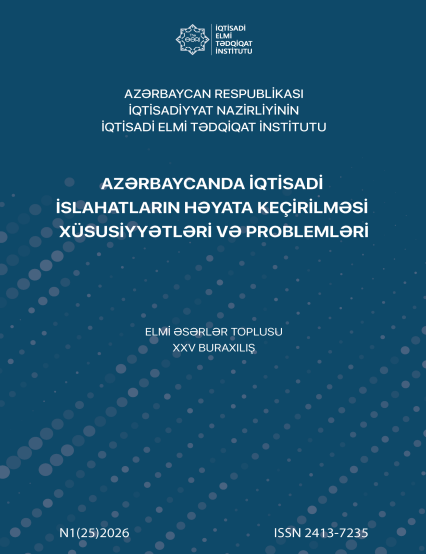 AZƏRBAYCANDA İQTİSADİ İSLAHATLARIN HƏYATA KEÇİRİLMƏSİ XÜSUSİYYƏTLƏRİ VƏ PROBLEMLƏRİ ELMİ ƏSƏRLƏR TOPLUSU XXV BURAXILI