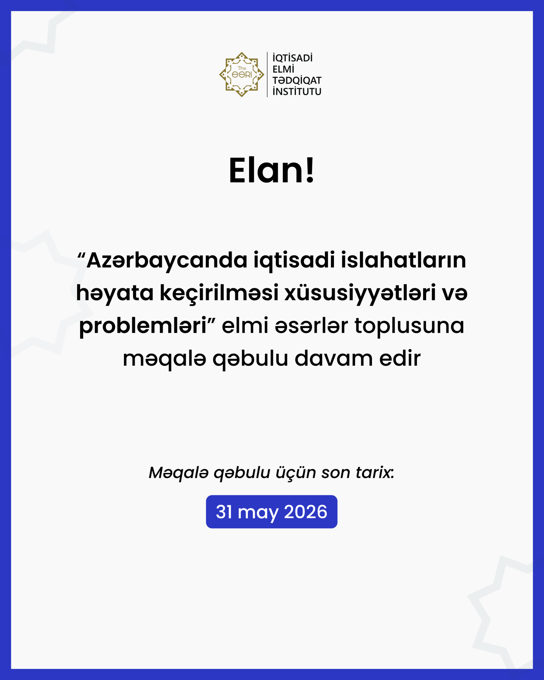 “Azərbaycanda iqtisadi islahatların həyata keçirilməsi xüsusiyyətləri və problemləri” elmi əsərlər toplusunun növbəti buraxılışı üçün məqalə qəbulu