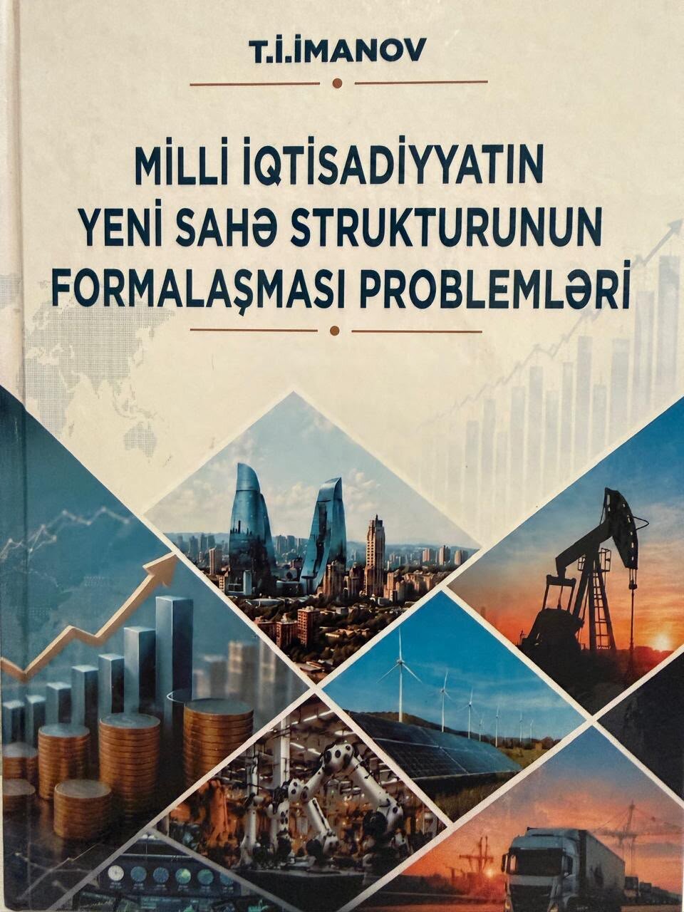 İnstitutun "İstehsal sahələri" şöbəsinin rəhbəri, i.e.d, professor T.İ.İmanovun "Milli iqtisadiyyatın yeni sahə strukturunun formalaşması problemləri" adlı monoqrafiyası çapdan çıxmışdır