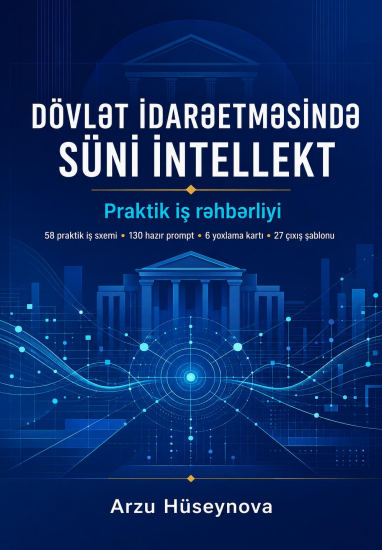 Süni intellektin İdarəetmədə tətbiqinə dair yeni metodoloji nəşr təqdim olunub